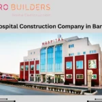 How to Choose the Best Hospital Construction Company in Bangalore