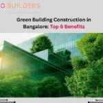 Green Building Construction in Bangalore: Why It’s Worth Thinking About